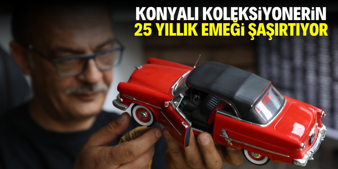Konyalı koleksiyonerin 25 yıllık emeği hayran bırakıyor