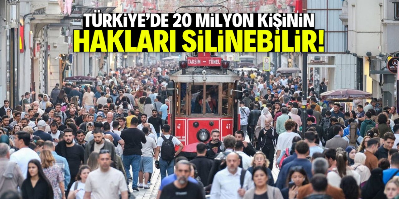 Türkiye'de 20 milyon kişiyi etkileyecek karar! Haklarınız silinebilir