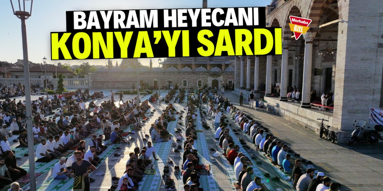 Bayram heyecanı Konya'yı sardı
