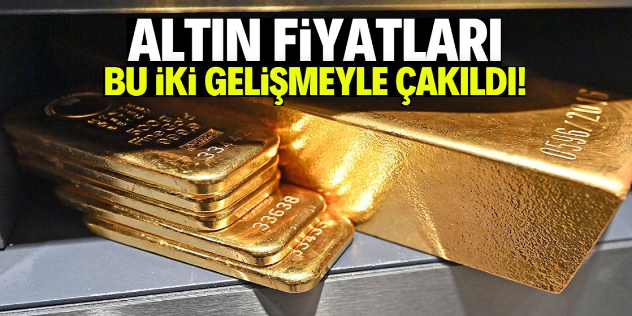 Altın fiyatları bu iki gelişmeyle çakıldı! Yön belli oldu