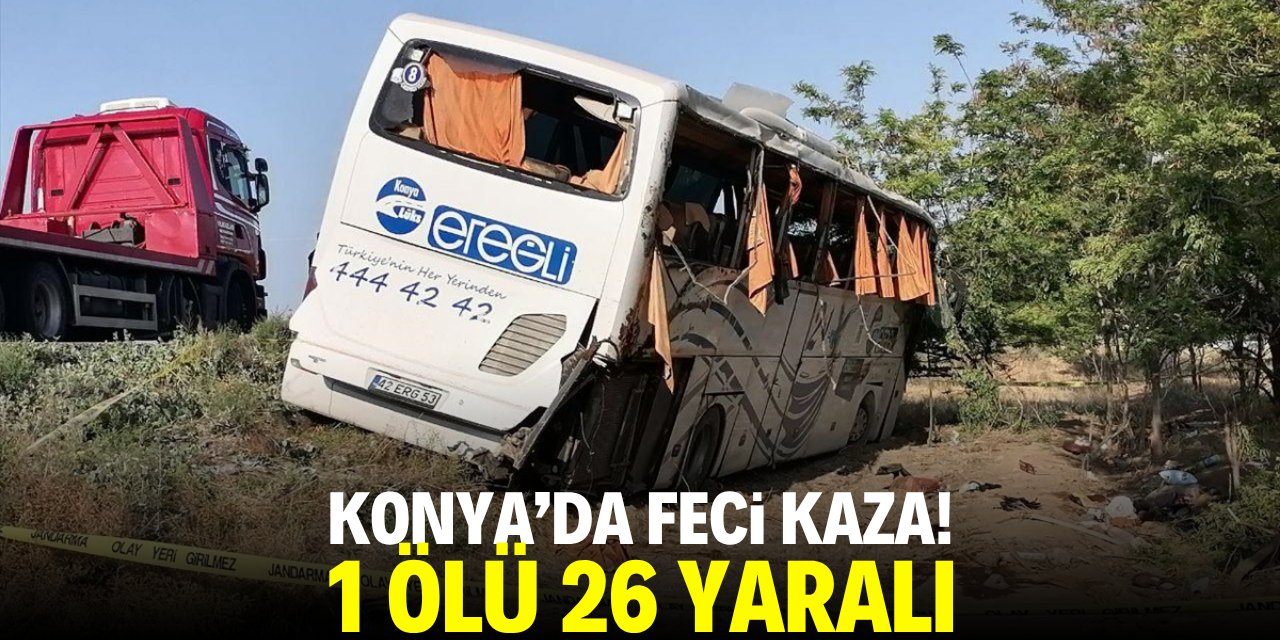 Konya'da feci kaza! 1 ölü 26 yaralı