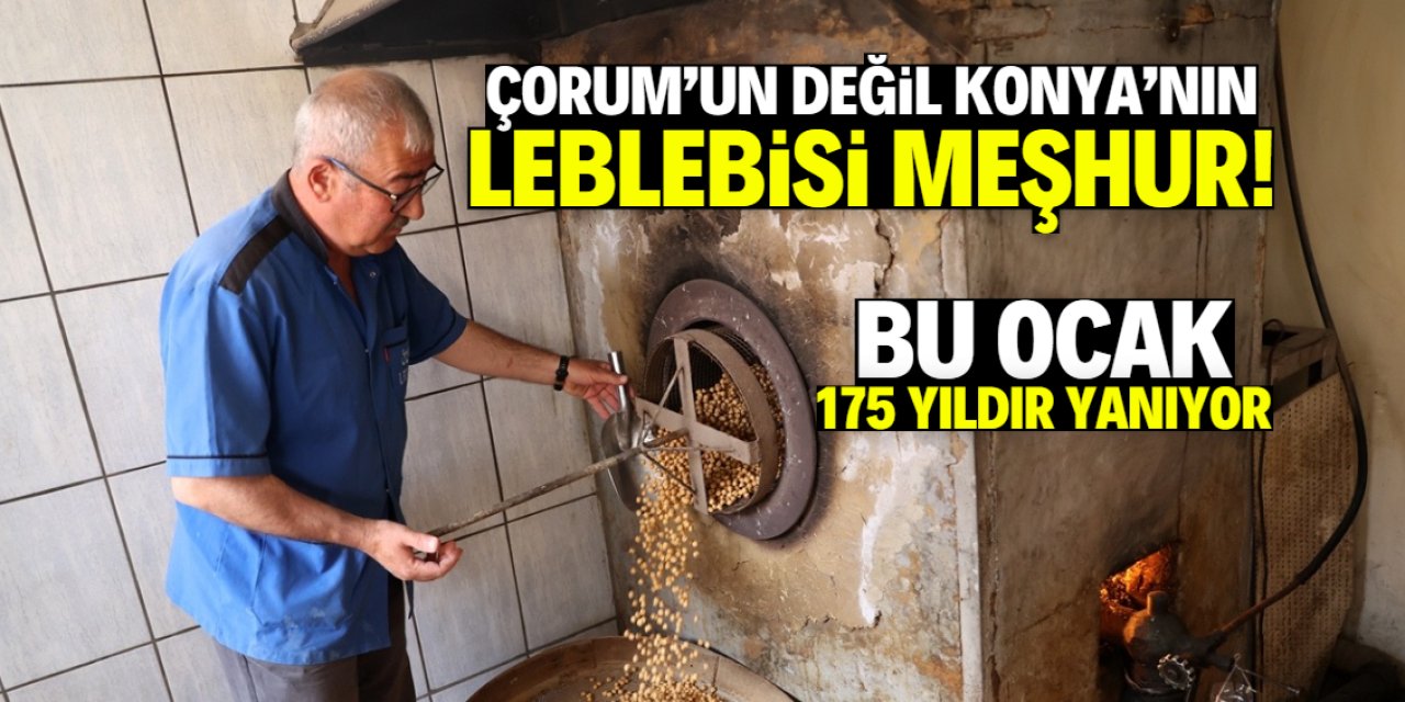 Çorum'un değil Konya'nın leblebisi meşhur! Ocak 175 yıllık yanıyor