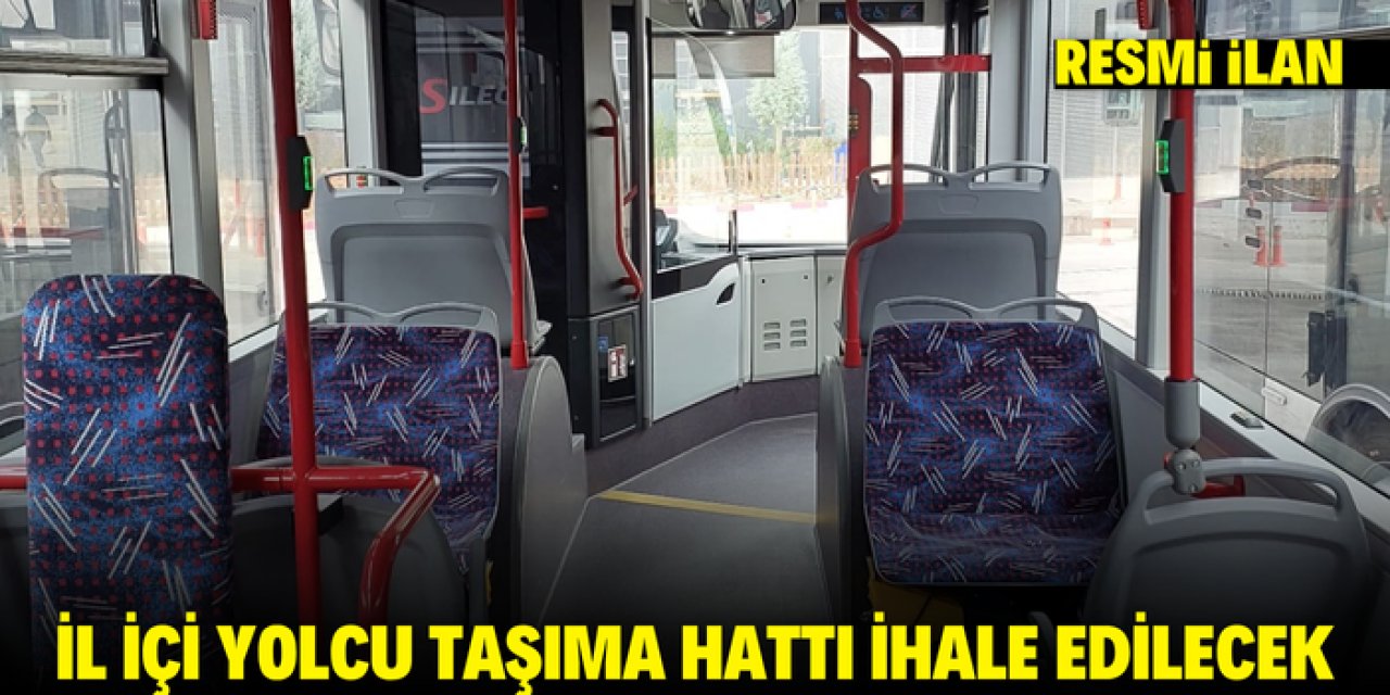 İL İÇİ YOLCU TAŞIMA HATTI İHALE EDİLECEK