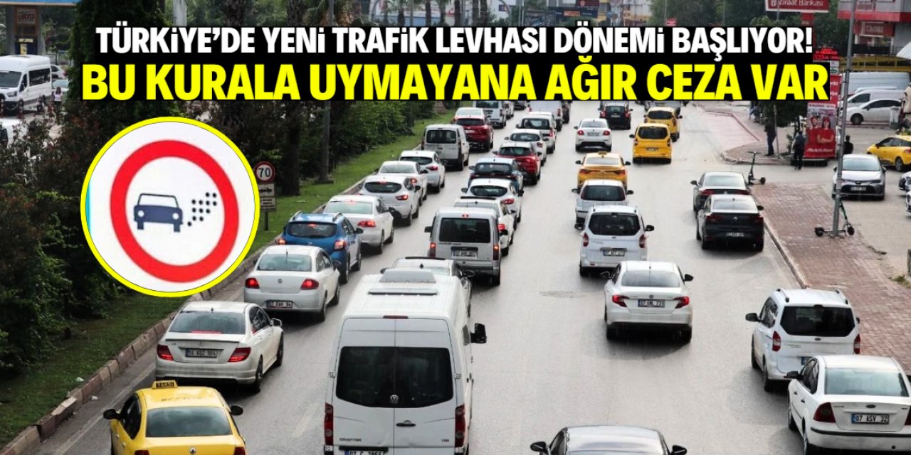Türkiye'de yeni trafik levhası dönemi başlıyor! Bu kurala uymayana ağır ceza yazılacak