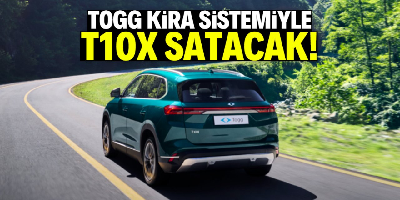 TOGG kira sistemiyle T10X satacak! Peşinatsız sahip olabilirsiniz
