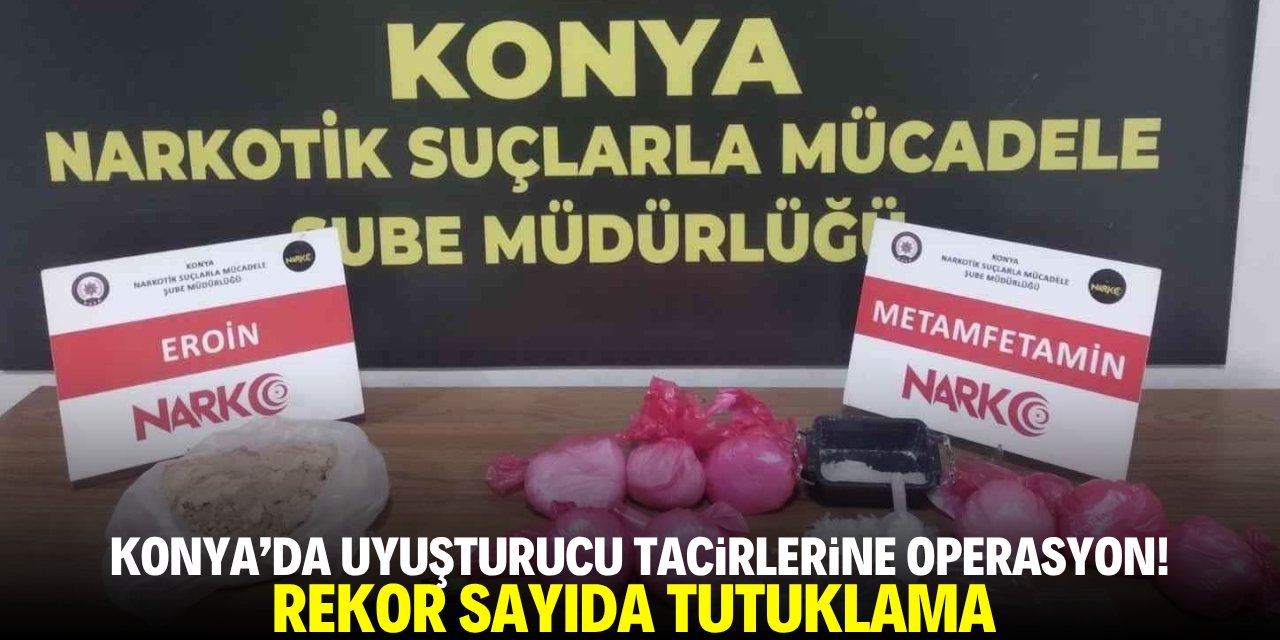 Konya'da uyuşturucu tacirlerine operasyon! Rekor tutuklama
