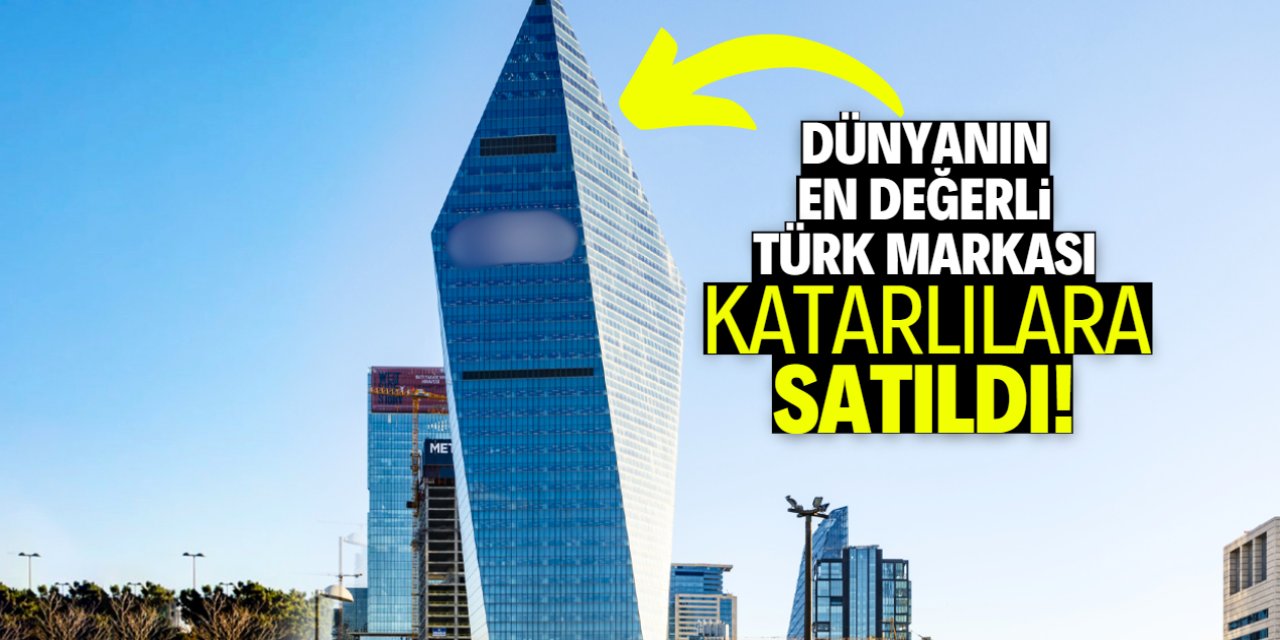 Dünyanın en değerli Türk markası Katarlılara satıldı!