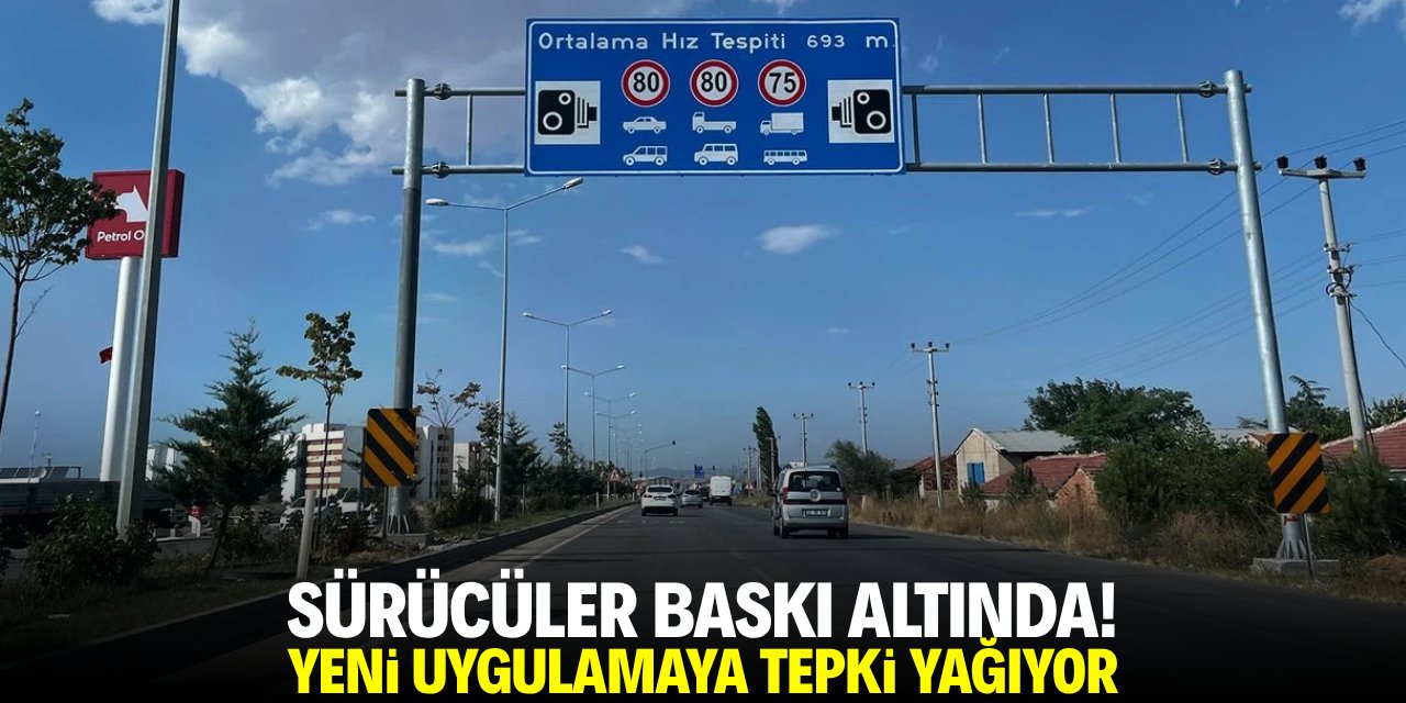 Sürücüler baskı altında! Yeni uygulamaya tepki yağıyor