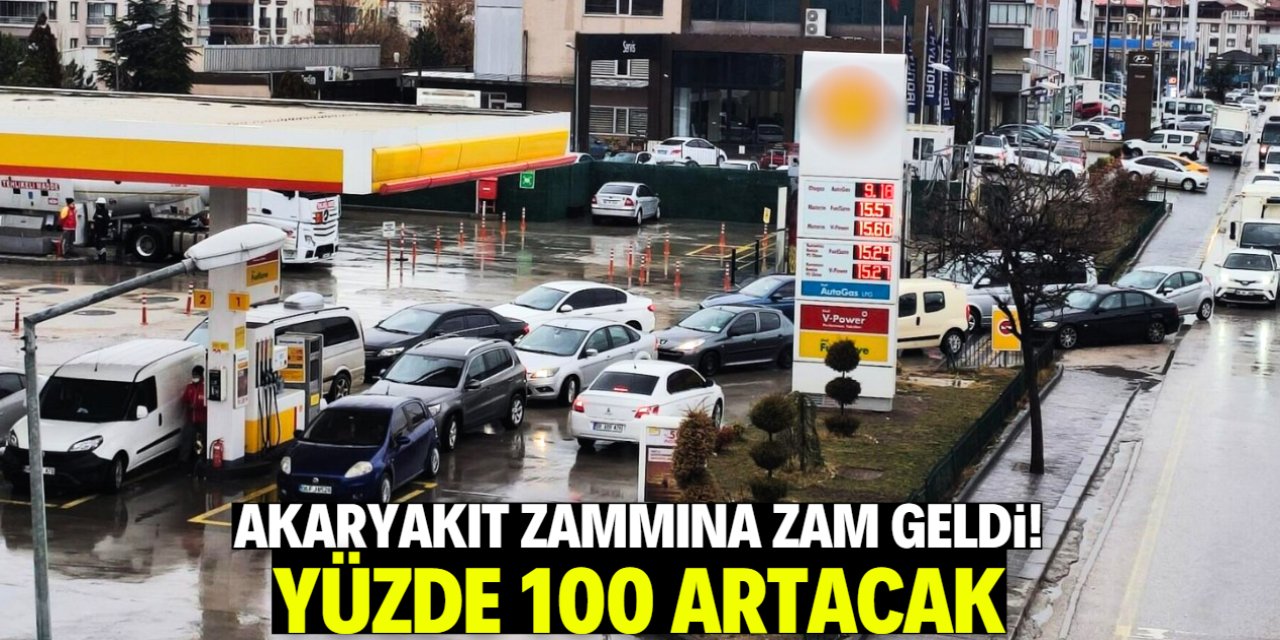 Akaryakıt zammına zam geldi! Yüzde 100 artacak