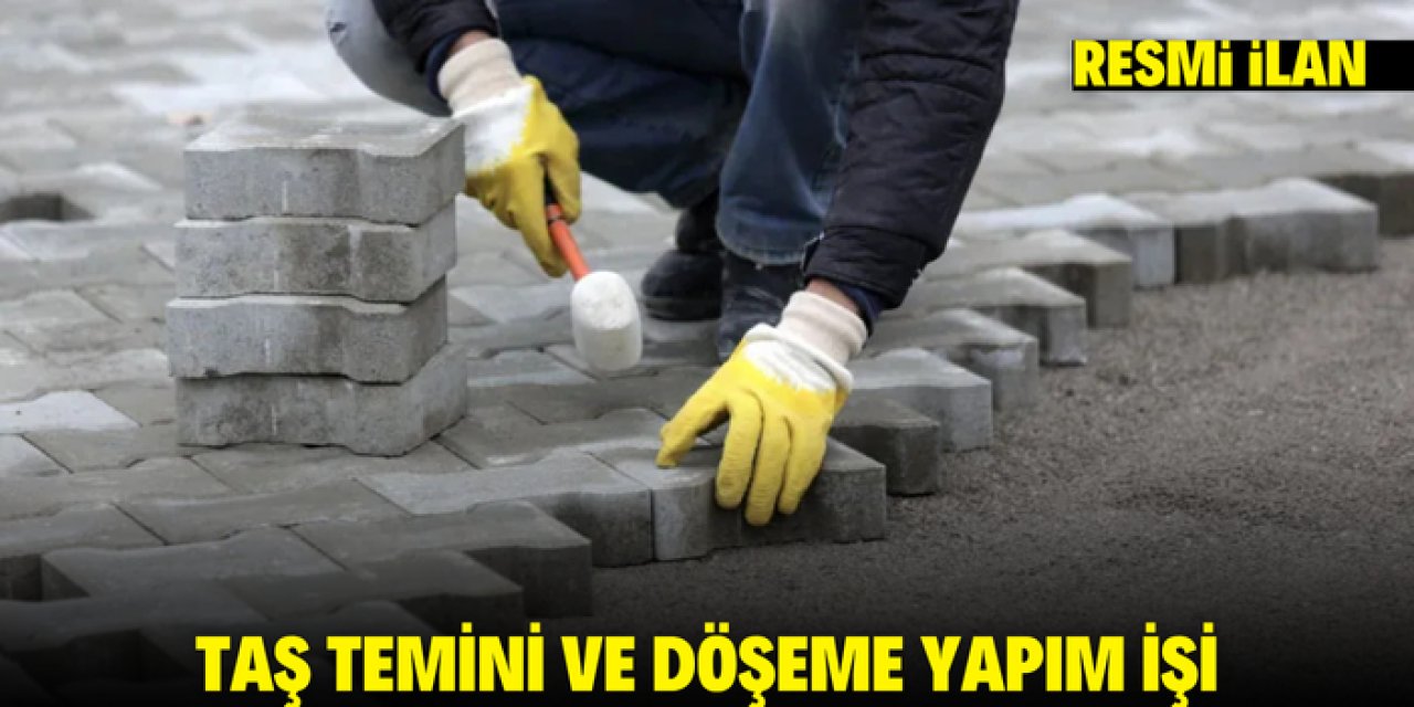 TAŞ TEMİNİ VE DÖŞEME YAPIM İŞİ
