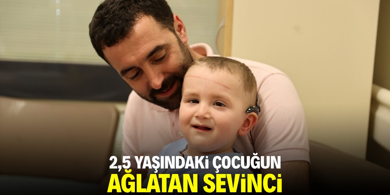 2,5 yaşındaki çocuğun ağlatan sevinci
