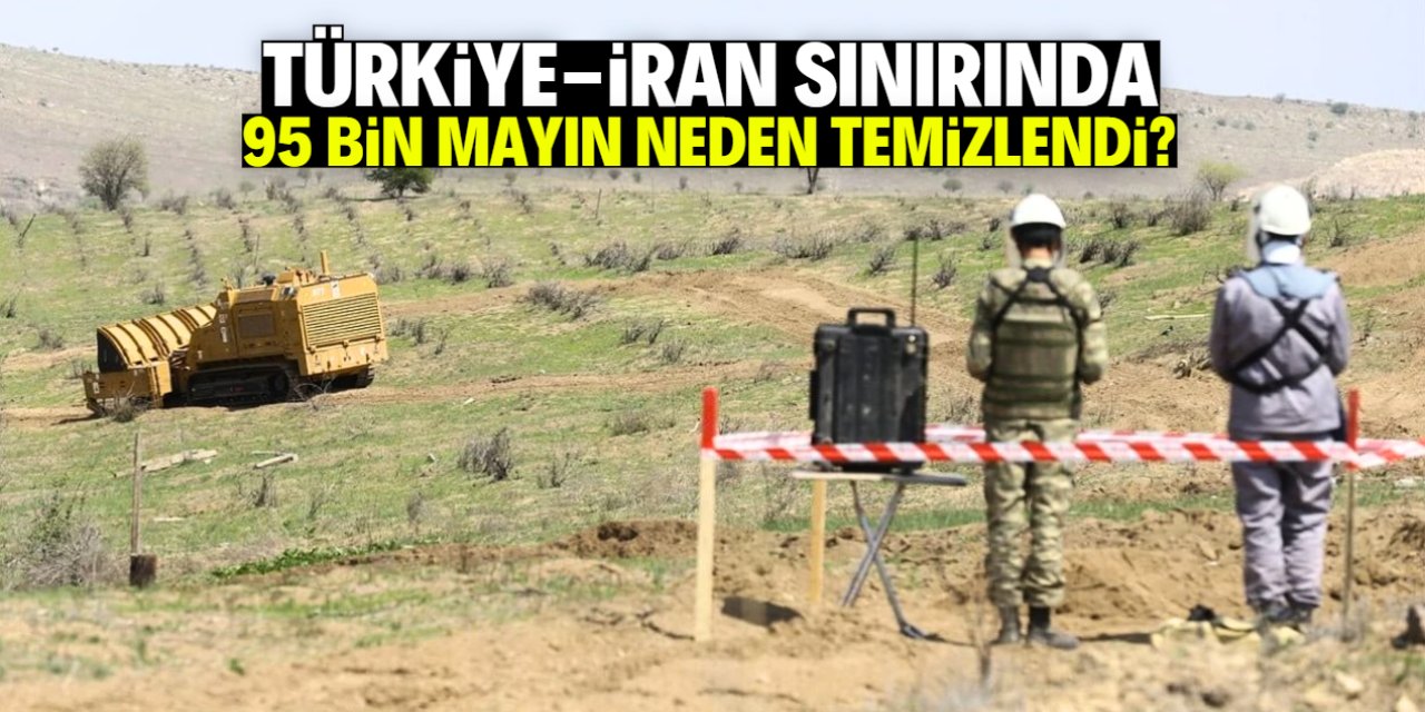 Türkiye-İran sınırında 95 bin mayın neden temizlendi? Çok konuşulacak iddia
