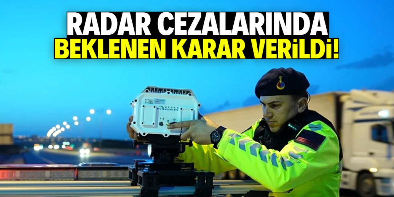 Radar cezalarında beklenen karar verildi! Vatandaş rahat nefes aldı