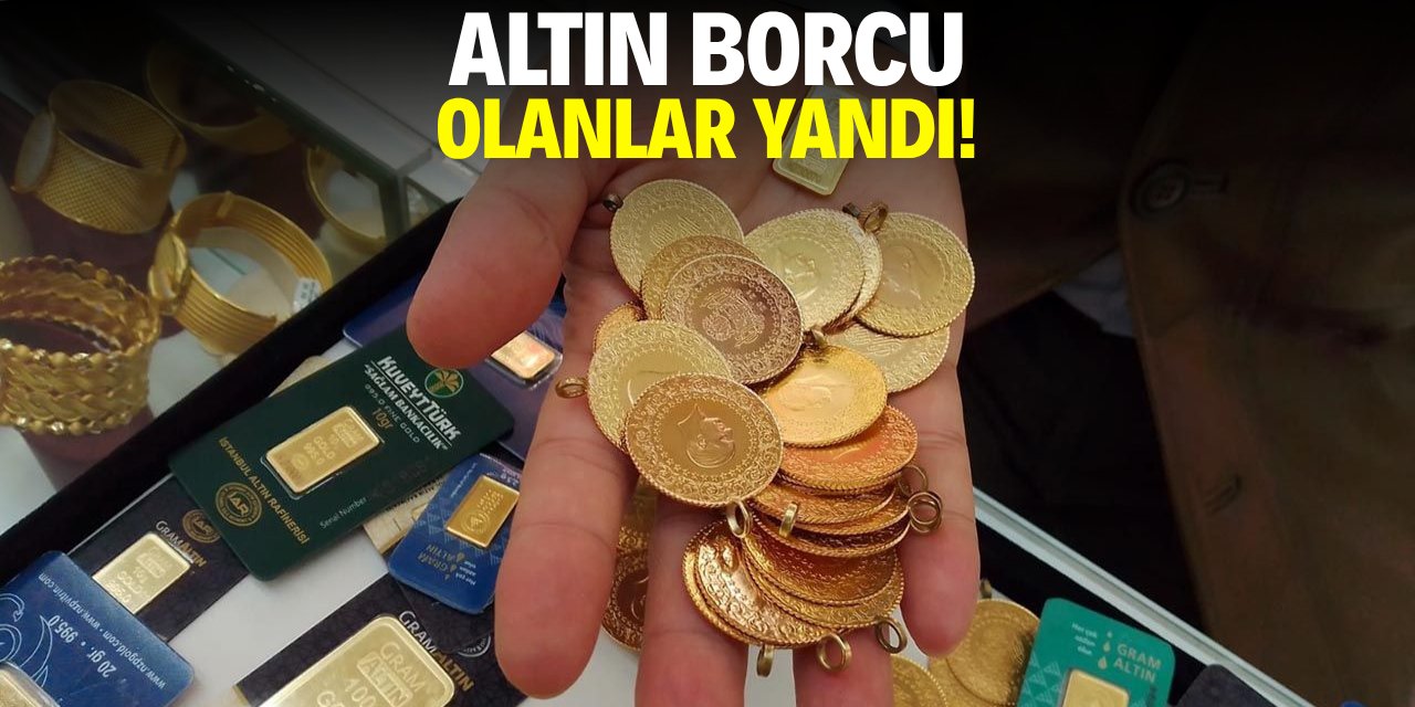 Altın borcu olan yandı!
