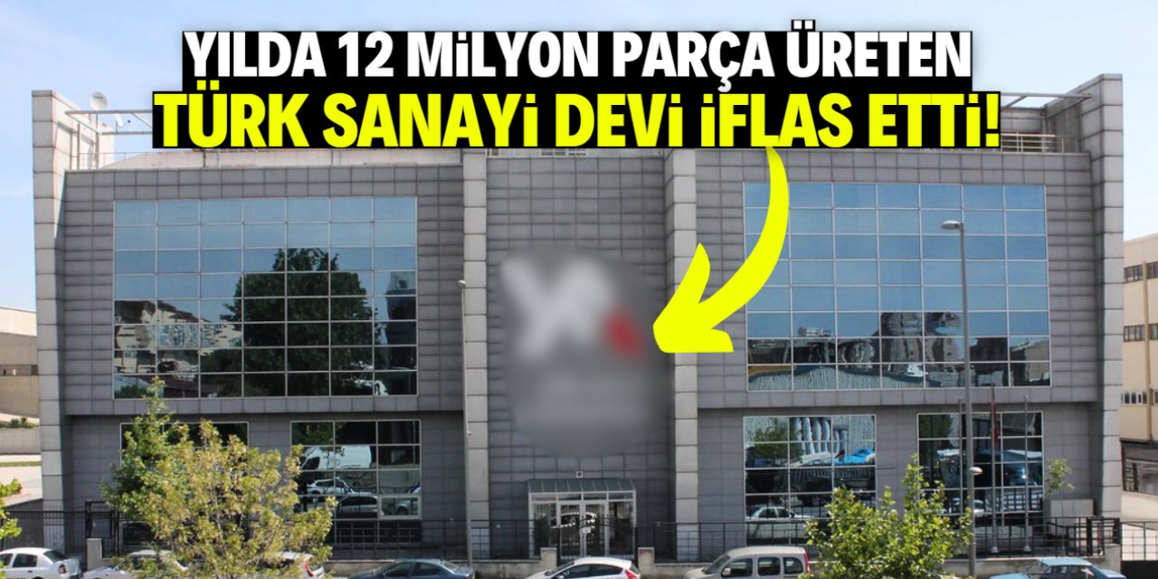Yılda 12 milyon parça üreten Türk sanayi devi böyle iflas etti!