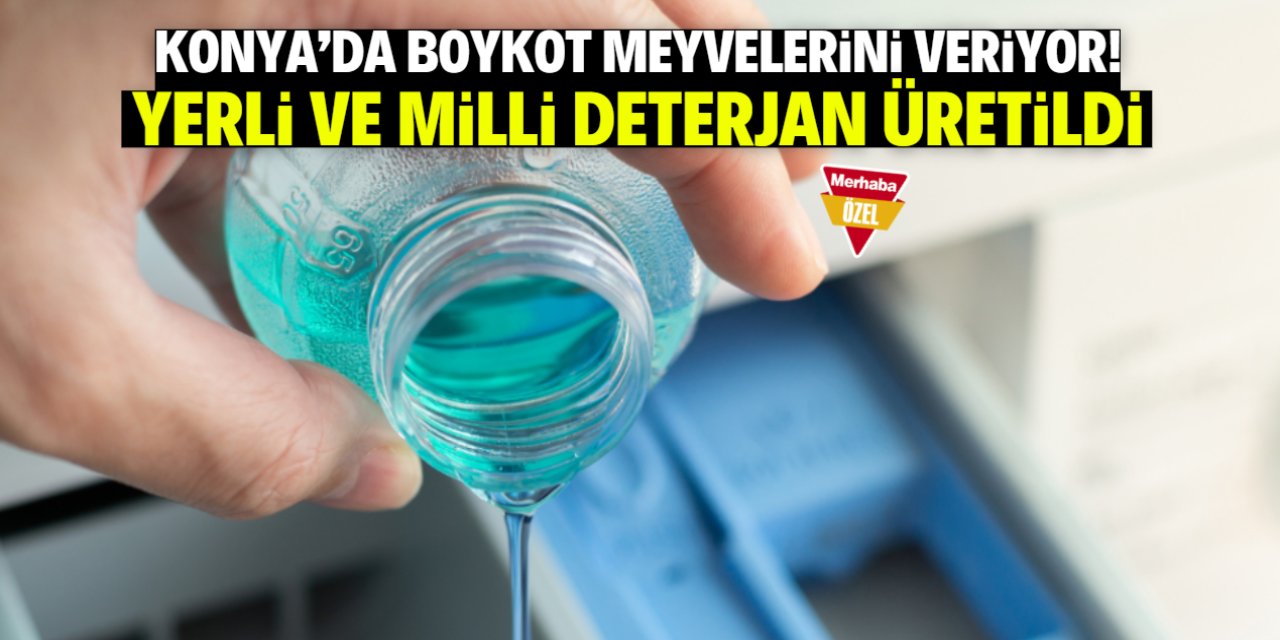 Konya'da boykot meyvelerini veriyor: Yerli ve milli deterjan üretildi!