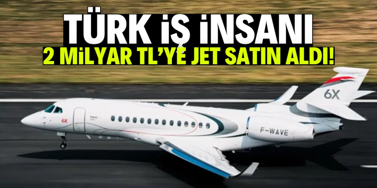 Türk iş insanı 2 milyar TL'ye sıfır jet satın aldı!