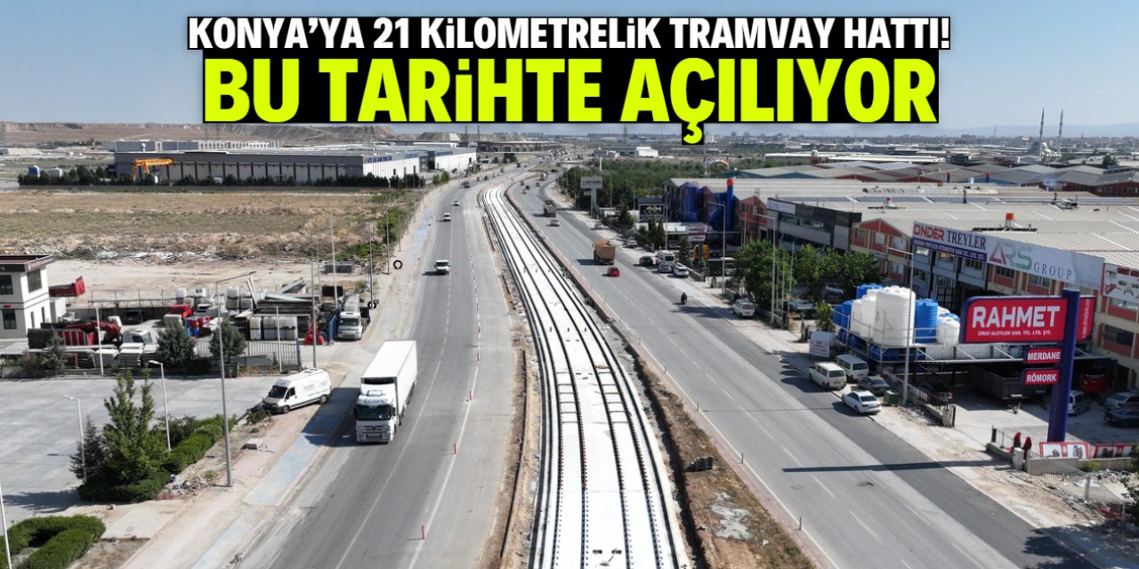 Konya'ya 21 kilometrelik tramvay hattı yapılıyor! Bu tarihte hizmete açılacak