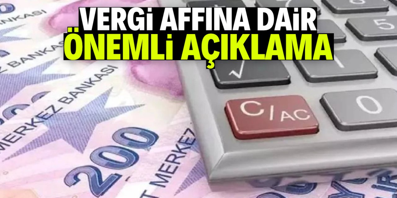 Vergi affına dair önemli açıklama