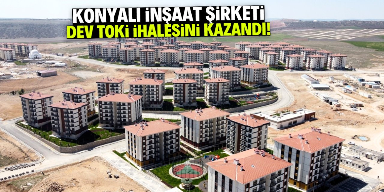 Konyalı inşaat şirketi TOKİ ihalesini kazandı! Bu konuma 997 daire yapacak