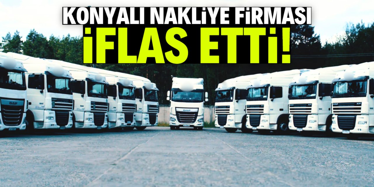 Konyalı meşhur nakliye firması iflas etti! TIR filosu vardı