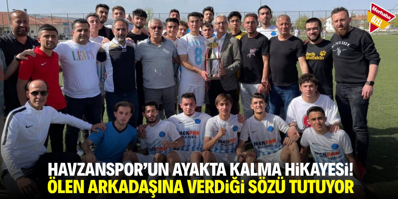 Havzanspor’un ayakta kalma hikayesi! Ölen arkadaşına verdiği sözü tutuyor