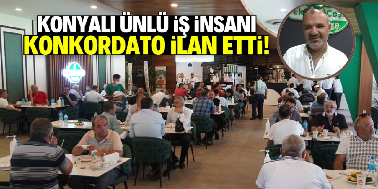 Konyalı ünlü iş insanı konkordato ilan etti! 81 ilde şubesi vardı