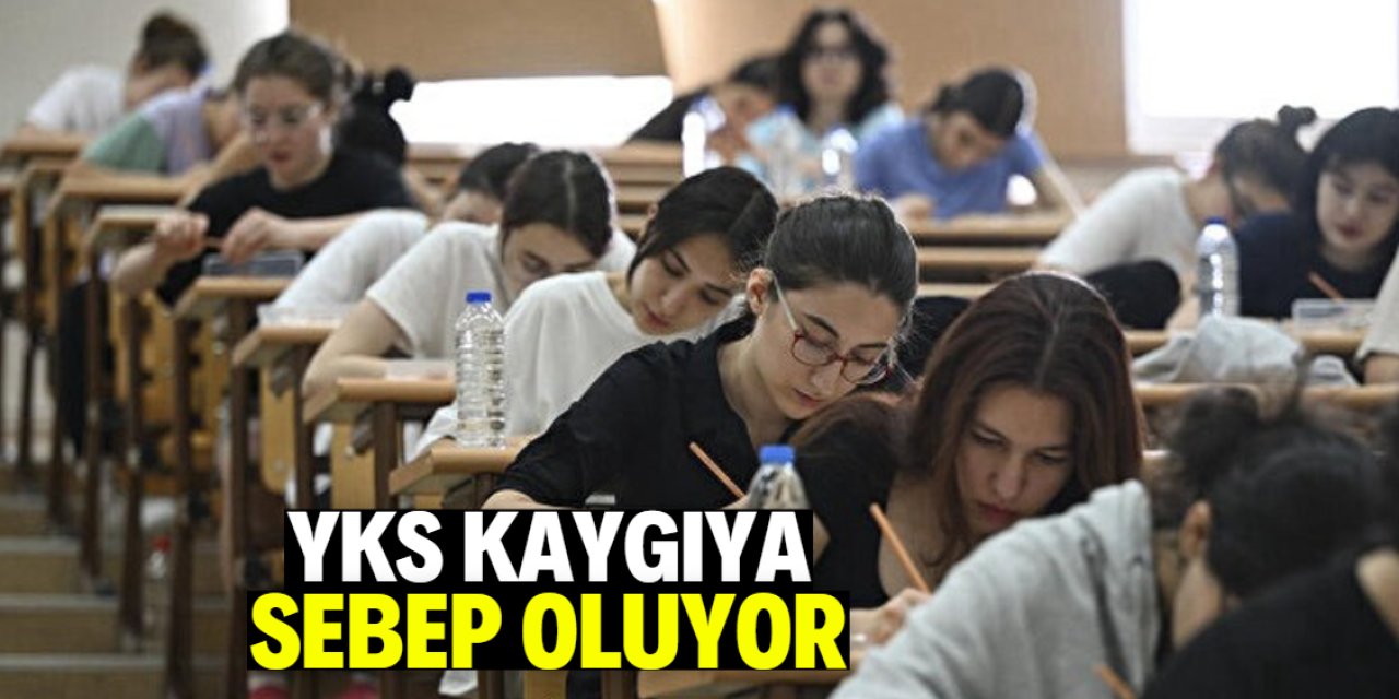 YKS öğrencilerde kaygıya sebep oluyor