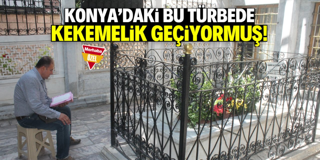 Konya'daki bu türbede dertlerine derman arıyorlar! Kekemelik geçiyormuş