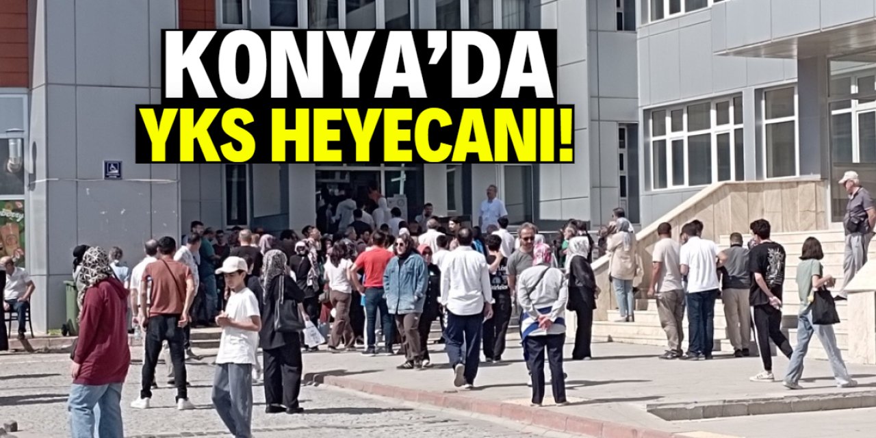 Konya'da YKS heyecanı