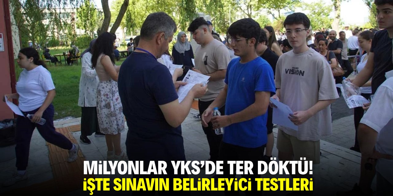 Milyonlar YKS'de ter döktü! İşte sınavın belirleyici testleri