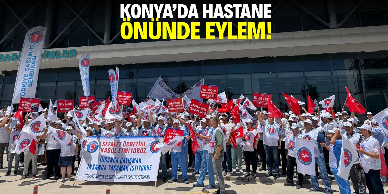 Konya’daki hastane önünde eylem!