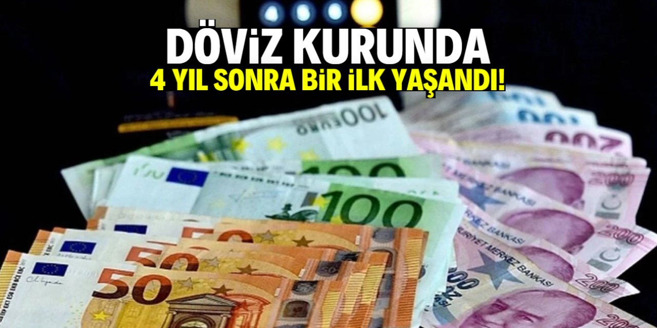 Döviz kurunda 4 yıl sonra bir ilk yaşandı!