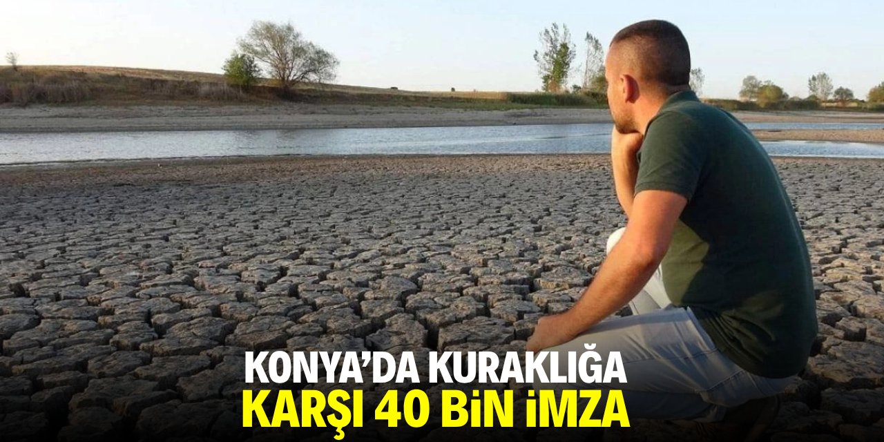Konya'da kuraklığa karşı 40 bin imza