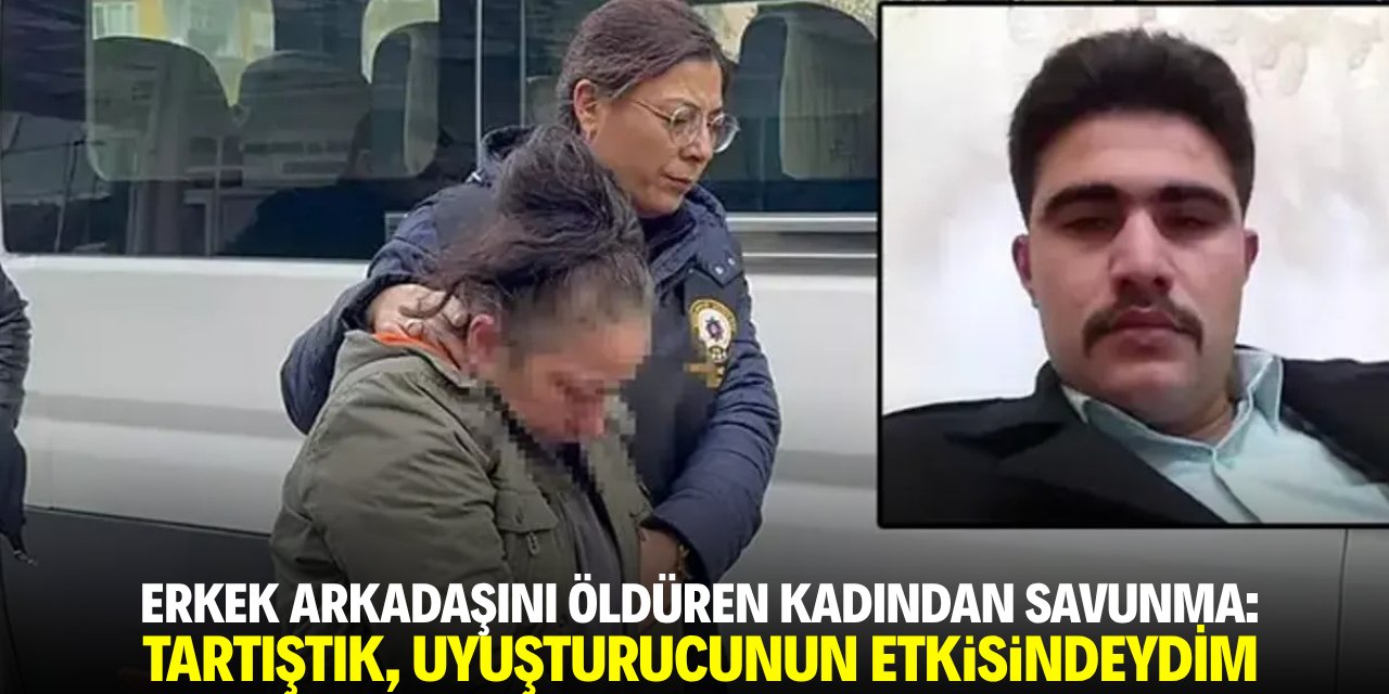 Erkek arkadaşını öldüren kadından savunma: Tartıştık, uyuşturucunun etkisindeydim