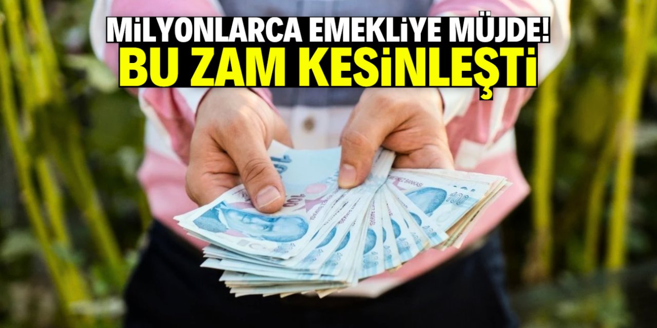 Milyonlarca emekliye müjdeli haber! Bu zam kesinleşti