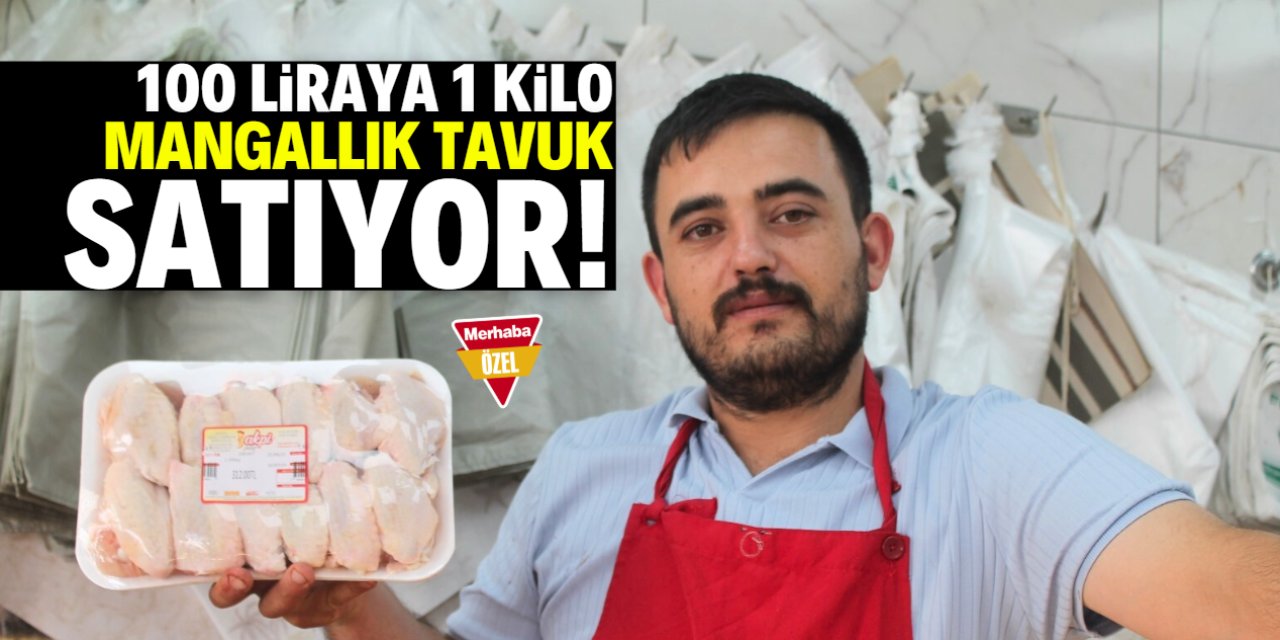 Konya'da 100 liraya 1 kilo mangallık tavuk satıyor!