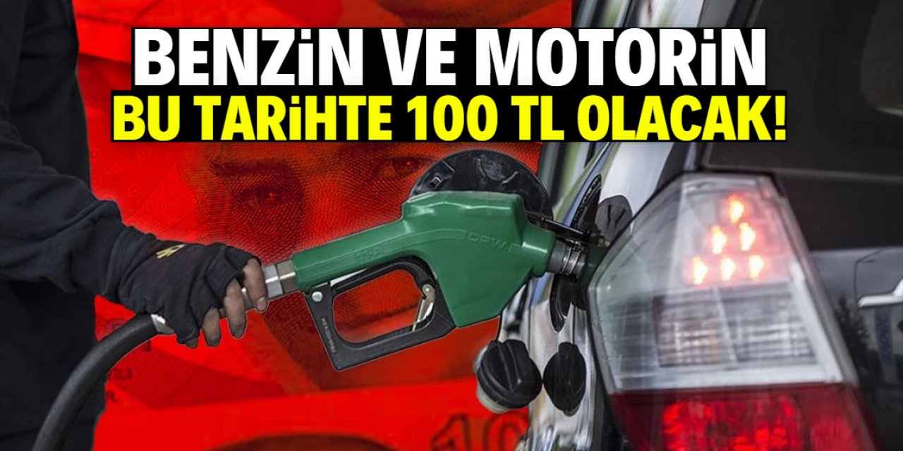 Benzin ve motorin fiyatları 100 TL olacak! Bu tarihe işaret edildi