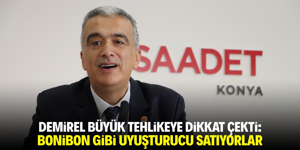 Demirel büyük tehlikeye dikkat çekti: Bonibon gibi uyuşturucu satılıyor
