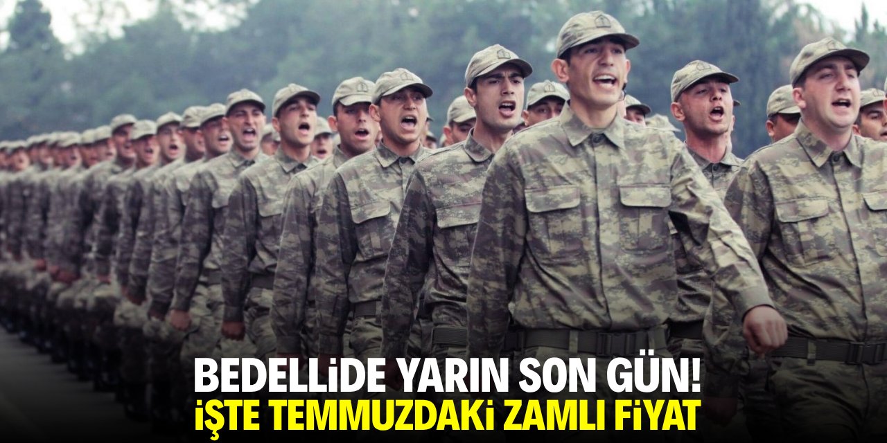 Bedellide yarın son gün! İşte temmuzdaki zamlı fiyat