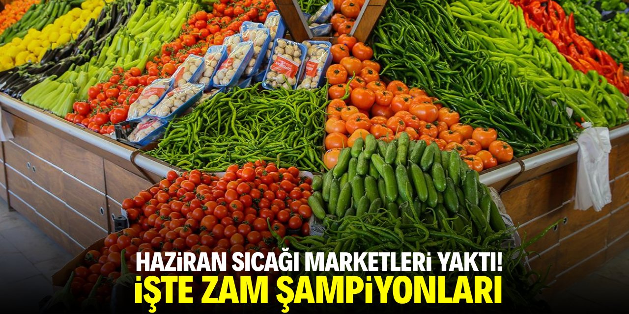 Haziran sıcağı marketleri yaktı! İşte zam şampiyonları