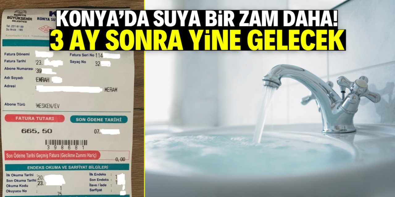 Konya'da su fiyatlarına yılın üçüncü zammı geldi! Elektrik faturasına fark attı