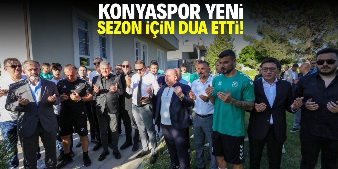 Konyaspor’da yeni sezon hazırlıkları dualarla başladı