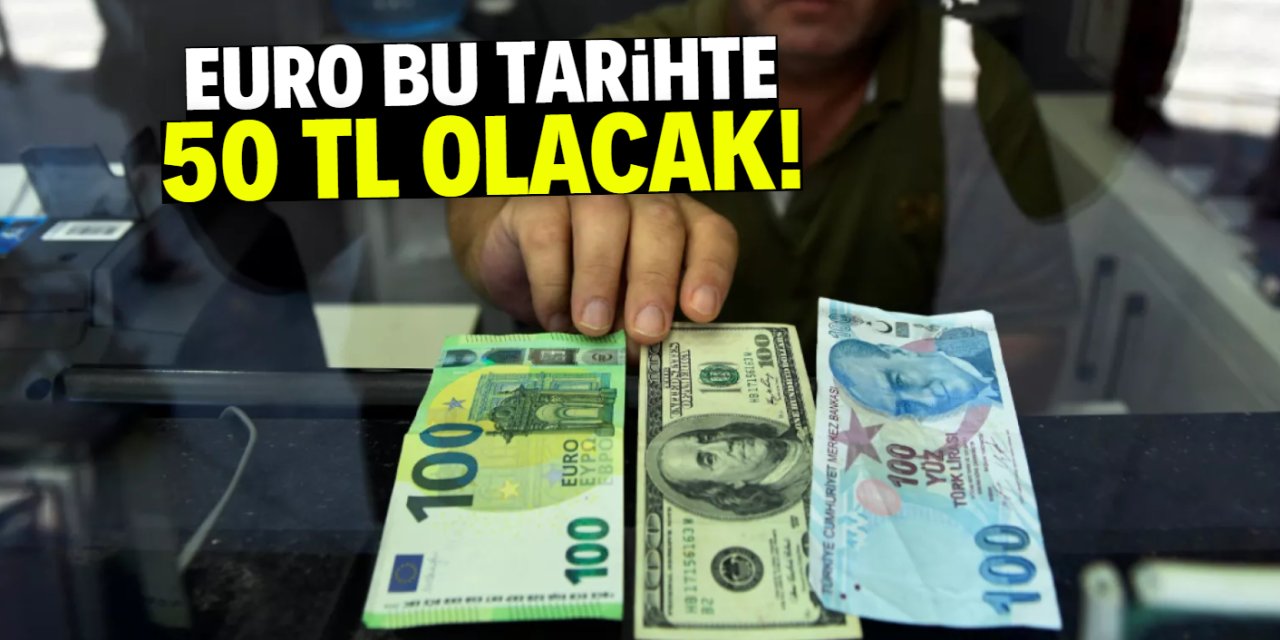 Ünlü kuruluş duyurdu! Euro bu tarihte 50 TL olacak
