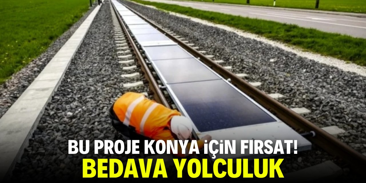 Bu proje Konya için fırsat! Bedava yolculuk