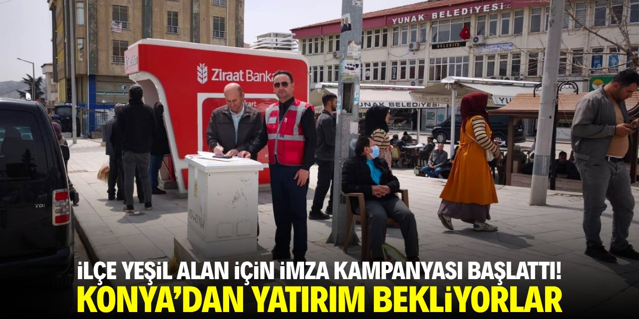 İlçe yeşil alan için imza kampanyası başlattı! Konya'dan yatırım bekliyorlar