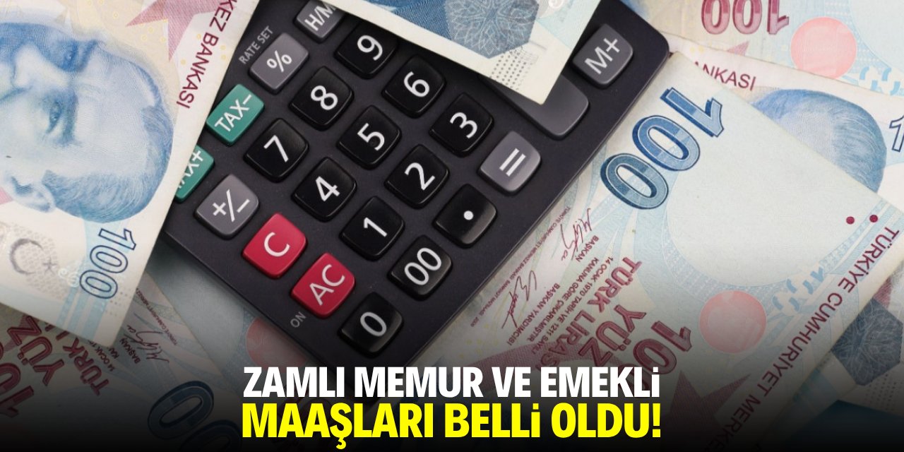 Zamlı memur ve emekli maaşları belli oldu