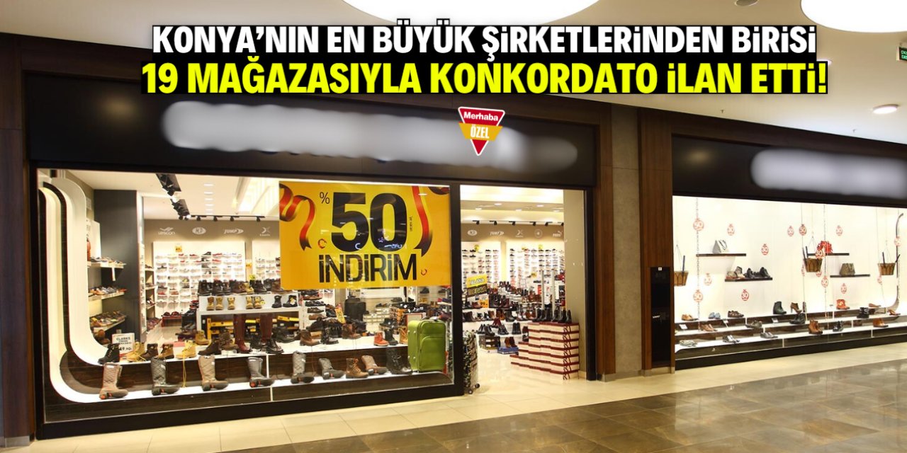 Konya'nın en büyük şirketlerinden birisi konkordato ilan etti! 19 mağazası var