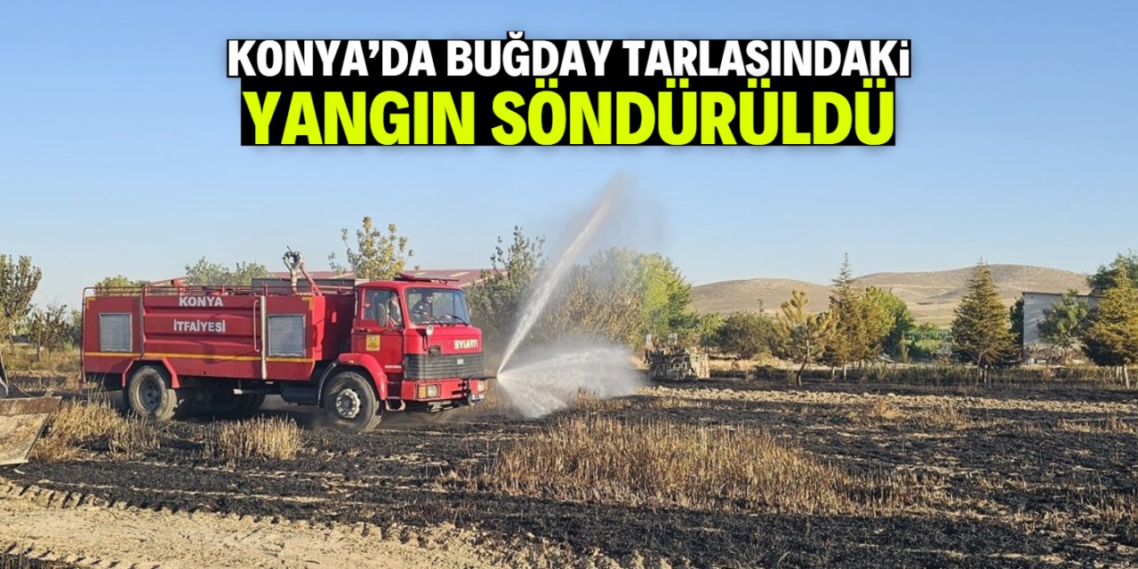 Konya'da buğday tarlasında çıkan yangın söndürüldü