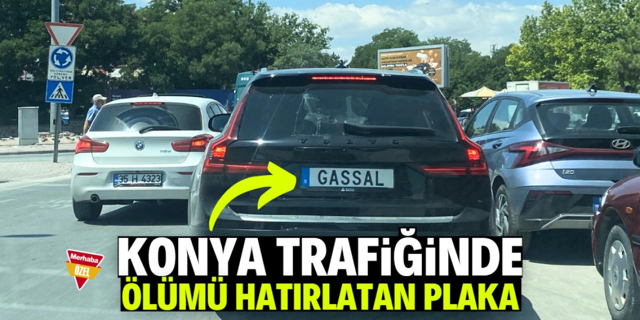 Konya trafiğinde ölümü hatırlatan plaka
